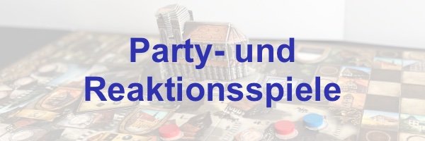 Party- und Reaktionsspiele